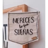 Banderin Bordado Mereces lo que Sueñas